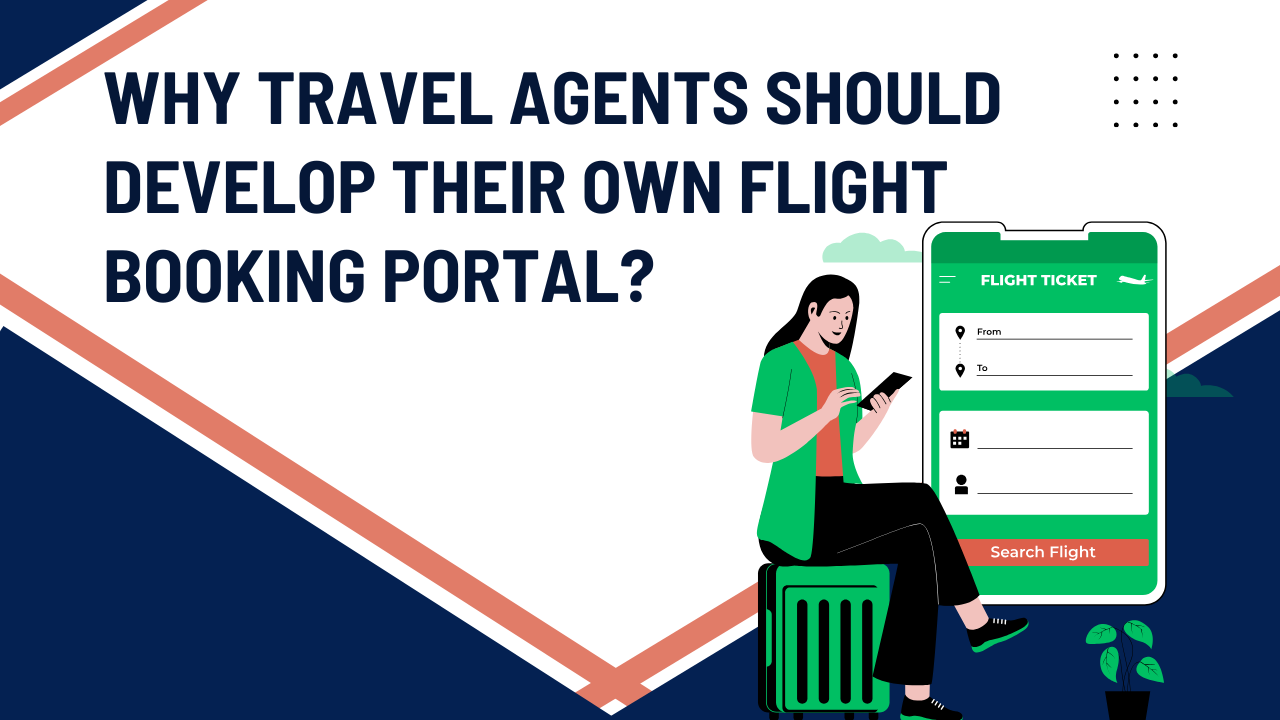 why-travel-agents-should-develop-their-own-flight-booking-portal